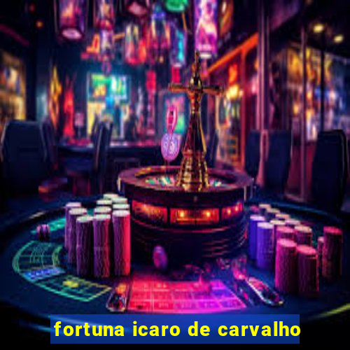 fortuna icaro de carvalho